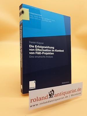 Seller image for Die Erfolgswirkung von Effectuation im Kontext von F&E-Projekten : eine empirische Analyse / Daniel Kpper. Mit einem Geleitw. von Malte Brettel / Gabler Research : Entrepreneurship for sale by Roland Antiquariat UG haftungsbeschrnkt