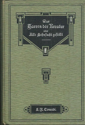 Bild des Verkufers fr Das Harren der Kreatur oder Alle Sehnsucht gestillt. zum Verkauf von Antiquariat Axel Kurta