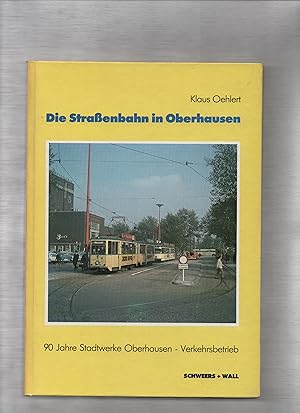 Immagine del venditore per Die Strassenbahn in Oberhausen : 90 Jahre Stadtwerke Oberhausen - Verkehrsbetrieb. Klaus Oehlert venduto da Kunsthandlung Rainer Kirchner