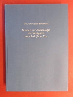 Studien zur Archäologie der Westgoten vom 5. - 7. Jh. n. Chr.