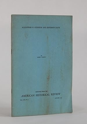 ALEXANDER H. STEPHENS AND JEFFERSON DAVIS (Reprinted from the American Historical Review, Vol. LV...