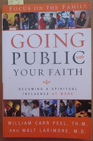 Imagen del vendedor de Going Public with Your Faith: Becoming a Spiritual Influence at Work a la venta por Reading Habit