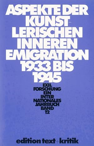 Seller image for Aspekte der knstlerischen inneren Emigration 1933 - 1945. hrsg. im Auftr. der Gesellschaft fr Exilforschung von Claus-Dieter Krohn . (=Exilforschung ; Bd. 12). for sale by Antiquariat Thomas Haker GmbH & Co. KG