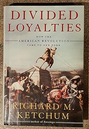 Seller image for Divided Loyalties: How the American Revolution Came to New York for sale by Mountain Gull Trading Company