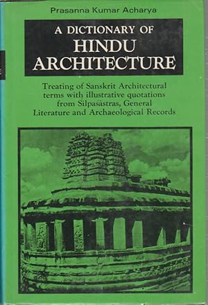 Bild des Verkufers fr A Dictionary of Hindu Architecture. Treating of Sanskrit Architectural terms with illustrative quotations from Silpasastras, General Literature and Archaeological Records. zum Verkauf von Asia Bookroom ANZAAB/ILAB