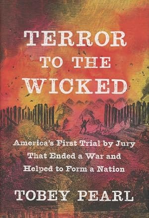 Image du vendeur pour Terror to the Wicked: America's First Trial by Jury That Ended a War and Helped to Form a Nation mis en vente par Kenneth A. Himber