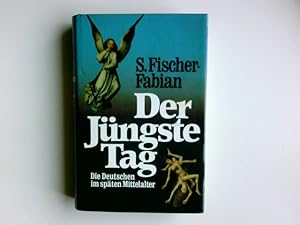 Bild des Verkufers fr Der Jngste Tag : d. Deutschen im spten Mittelalter. S. Fischer-Fabian zum Verkauf von Antiquariat Buchhandel Daniel Viertel