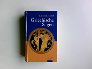Griechische Sagen. eingel. und neu übertr. von Ludwig Mader