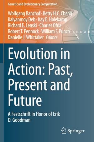 Imagen del vendedor de Evolution in Action: Past, Present and Future : A Festschrift in Honor of Erik D. Goodman a la venta por AHA-BUCH GmbH