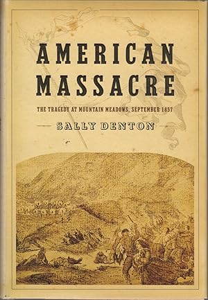 Seller image for American Massacre: The Tragedy at Mountain Meadows, September 1857 for sale by Clausen Books, RMABA