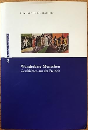 Wunderbare Menschen : Geschichten aus der Freiheit.