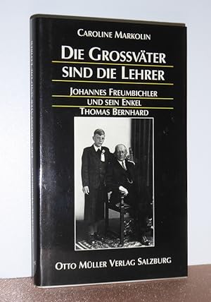 Die Grossväter sind die Lehrer. Johannes Freumbichler und sein Enkel Thomas Bernhard.