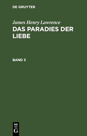 Bild des Verkufers fr James Henry Lawrence: Das Paradies der Liebe. Band 3 zum Verkauf von AHA-BUCH GmbH