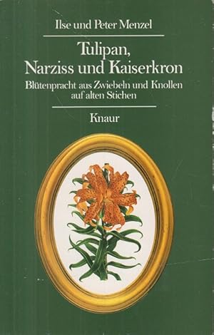 Seller image for Tulipan, Narziss und Kaiserkron: Bltenpracht aus Zwiebeln und Knollen auf alten Stichen for sale by Allguer Online Antiquariat