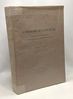 Le problème de l'acte de foi - données traditionnelles et résultats des controverses récentes - u...