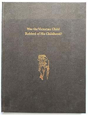 Was the Victorian Child Robbed of His Childhood?