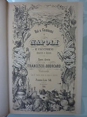 USI E COSTUMI DI NAPOLI E CONTORNI DESCRITTI E DIPINTI Opera diretta da FRANCESCO BOURCARD Volume...