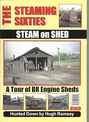 Image du vendeur pour The Steaming Sixties: Steam on Shed, a Tour of BR Engine Sheds mis en vente par Roger Lucas Booksellers