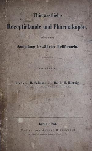 Thierarztliche Receptirkunde und Pharmakopoe, nebst einer Sammlung bewährter Heilformeln.