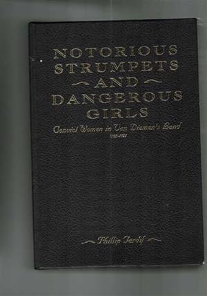 Bild des Verkufers fr Notorious Strumpets and Dangerous Girls: Convict Women in Van Diemen's Land 1803-1829 zum Verkauf von Berry Books