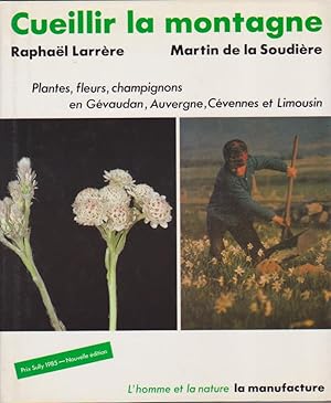 Image du vendeur pour Cueillir La Montagne. Plantes, Fleurs, Champignons En Gvaudan, Auvergne, Cvennes et Limousin. mis en vente par Librairie du Bacchanal