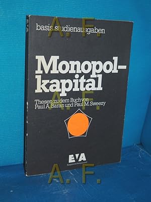 Bild des Verkufers fr Monopolkapital, Thesen zu dem Buch von Paul A. Baran und Paul M. Sewwzy (Reihe: Politische konomie Geschichte und Kritik) zum Verkauf von Antiquarische Fundgrube e.U.