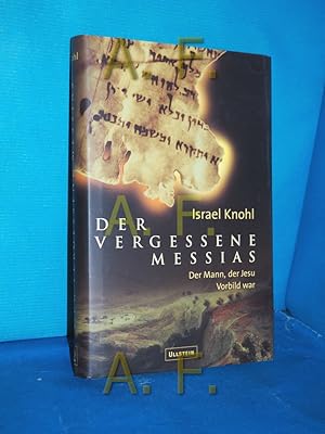 Immagine del venditore per Der vergessene Messias : der Mann, der Jesu Vorbild war Israel Knohl. Aus dem Amerikan. von Ulrich Enderwitz venduto da Antiquarische Fundgrube e.U.