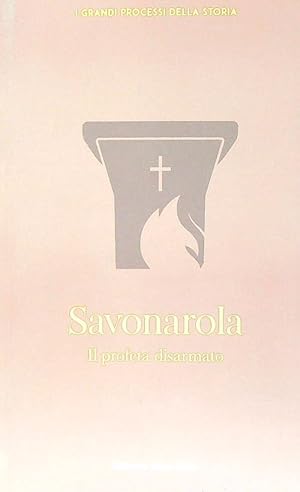 Immagine del venditore per Savonarola. Il profeta disarmato venduto da Librodifaccia