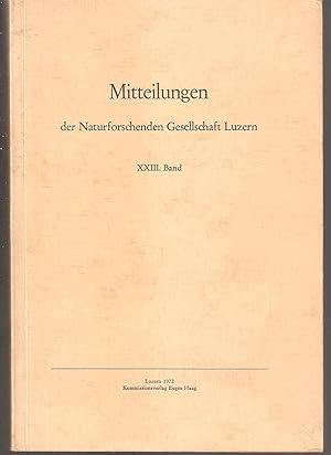 Imagen del vendedor de Mitteilungen der Naturforschenden Gesellschaft in Luzern. XXIII. Band, 1972 a la venta por Antiquariat Andreas Schwarz