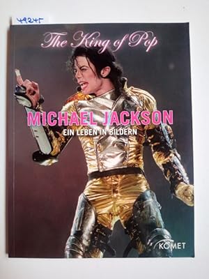 Michael Jackson the king of pop ein Leben in Bildern