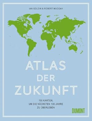 Bild des Verkufers fr Atlas der Zukunft : 100 Karten, um die nchsten 100 Jahre zu berleben zum Verkauf von AHA-BUCH GmbH