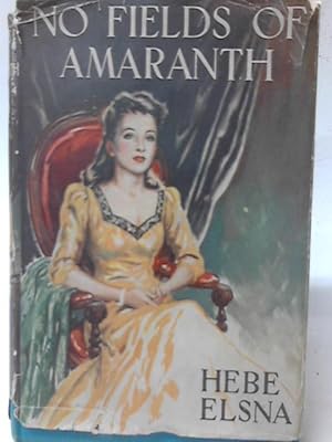 Seller image for No Fields of Amaranth for sale by World of Rare Books