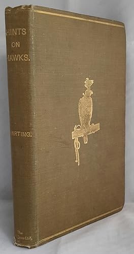 Image du vendeur pour Hints on the Management of Hawks. To Which is Added Practical Falconry. Chapters Historical and Descriptive. mis en vente par Addyman Books