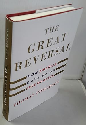 Bild des Verkufers fr The Great Reversal. How America Gave Up on Free Markets. zum Verkauf von Addyman Books