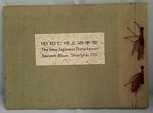 The "Sino-Japanese Disturbances". Souvenir Album. Shanghai 1932.