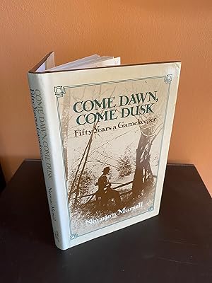 Seller image for Come Dawn, Come Dusk: Fifty Years A Gamekeeper for sale by Kerr & Sons Booksellers ABA