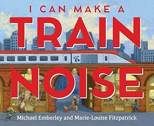 Seller image for I Can Make a Train Noise for sale by GreatBookPricesUK