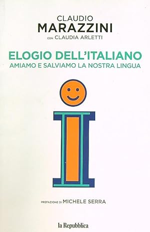 Imagen del vendedor de Elogio dell'italiano. Amiamo e salviamo la nostra lingua a la venta por Librodifaccia