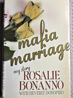 Seller image for MAFIA MARRIAGE MY STORY BY ROSALIE BONANNO WITH BEVERLY DONOFRIO for sale by Aah Rare Chicago