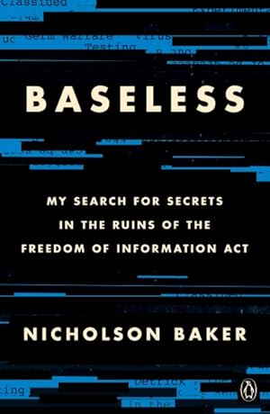 Imagen del vendedor de Baseless : My Search for Secrets in the Ruins of the Freedom of Information Act a la venta por GreatBookPrices