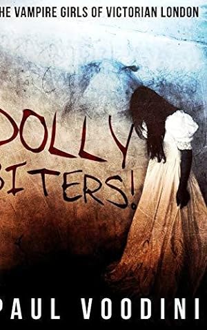Bild des Verkufers fr Dolly Biters - The Vampire Girls of Victorian London zum Verkauf von WeBuyBooks