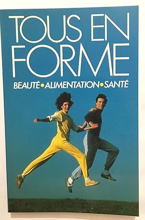 Tous en forme beauté.alimentation.santé par Anne-Marie Pol