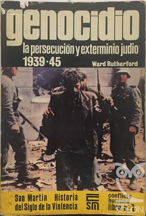 Genocidio. La persecución y exterminio judío 1939-45