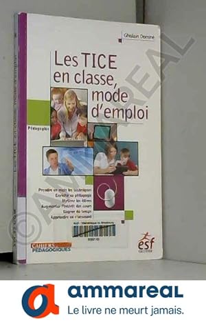 Image du vendeur pour Les TICE  l'cole, mode d'emploi mis en vente par Ammareal