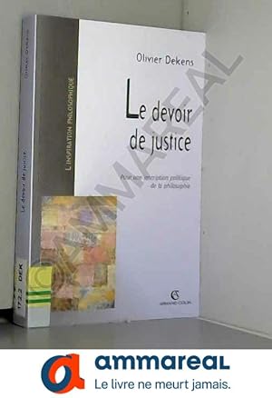 Image du vendeur pour Le devoir de justice pour une inscription politique de la philosophie mis en vente par Ammareal