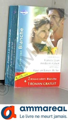 Seller image for Fiance  un mdecin italien ; Pour un baiser de lui ; Conseil  un mdecin for sale by Ammareal