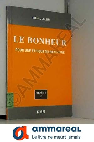 Image du vendeur pour Bonheur pour une Ethique du Bien Vivre mis en vente par Ammareal