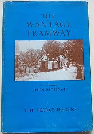 The Wantage Tramway - A History Of The First Tramway To Adopt Mechanical Traction