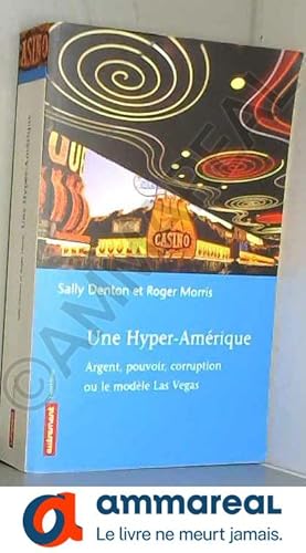 Bild des Verkufers fr Une hyper-Amrique : Argent, pouvoir, corruption ou le modle Las Vegas zum Verkauf von Ammareal