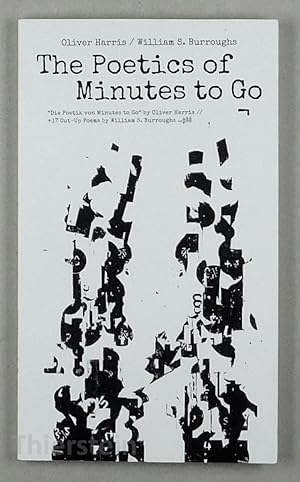 Seller image for The Poetics of Minutes to Go. Die Poetik von Minutes to Go. 17 Cut-Up Poems von William S. Burroughs. for sale by Daniel Thierstein